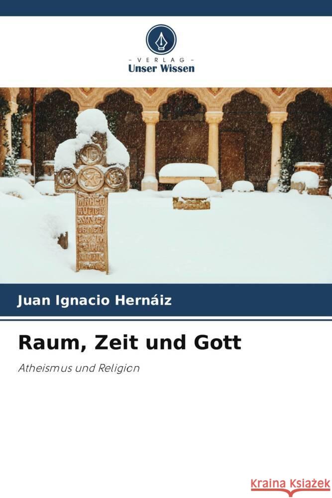 Raum, Zeit und Gott Hernáiz, Juan Ignacio 9786205127353