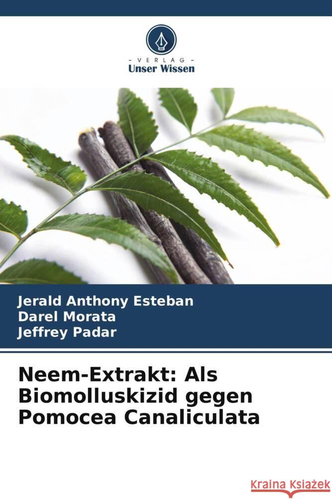 Neem-Extrakt: Als Biomolluskizid gegen Pomocea Canaliculata Esteban, Jerald Anthony, Morata, Darel, Padar, Jeffrey 9786205127476