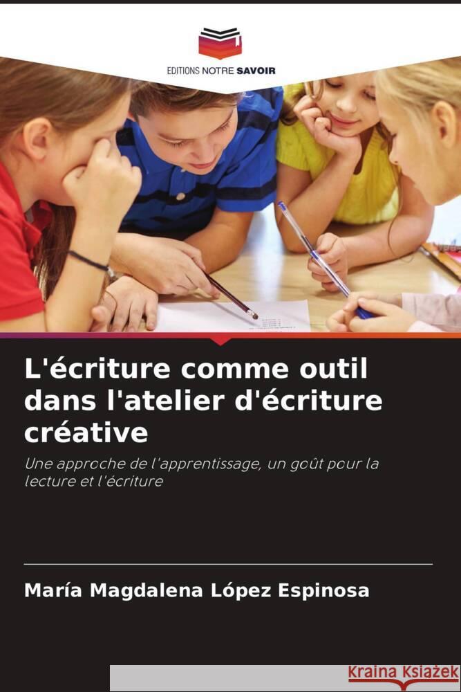 L'écriture comme outil dans l'atelier d'écriture créative López Espinosa, María Magdalena 9786205127551