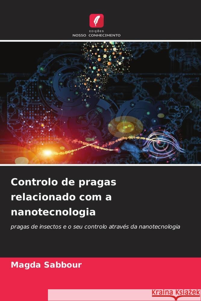 Controlo de pragas relacionado com a nanotecnologia Sabbour, Magda 9786205127629 Edições Nosso Conhecimento