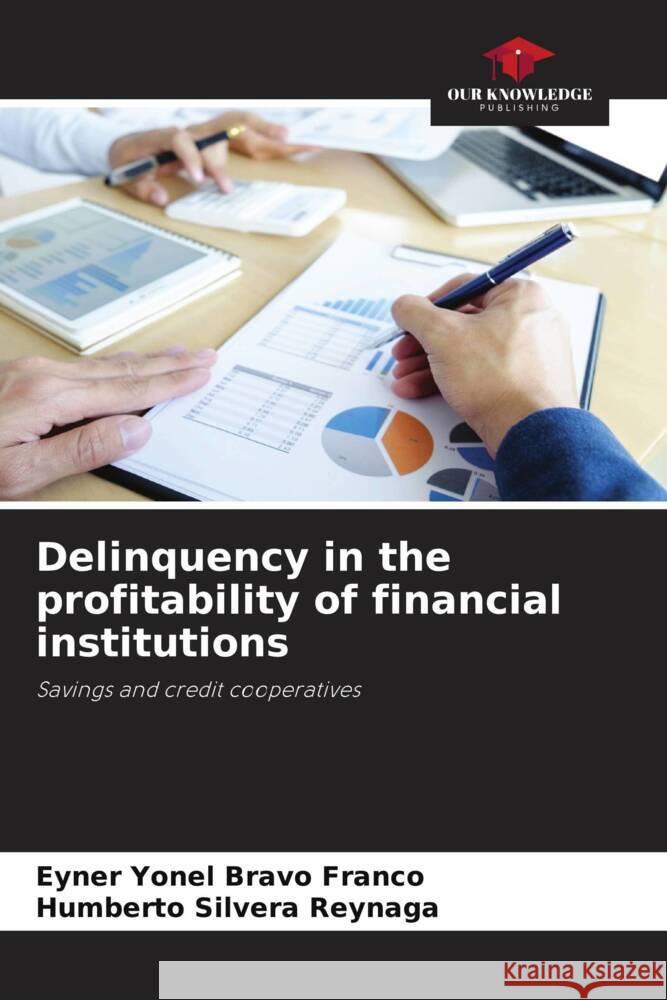 Delinquency in the profitability of financial institutions Bravo Franco, Eyner Yonel, Silvera Reynaga, Humberto 9786205128077