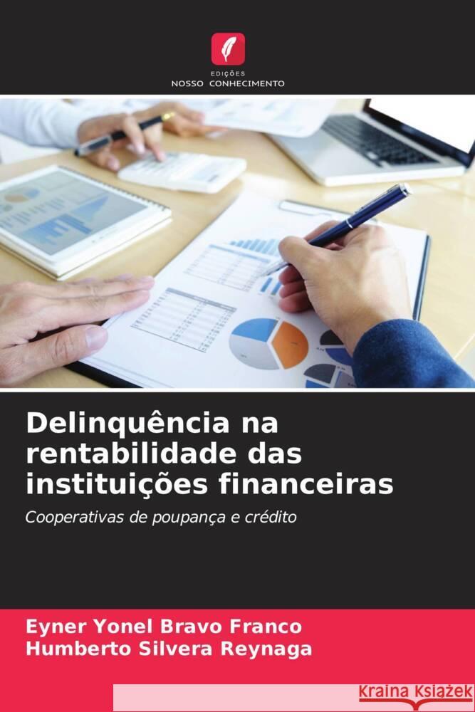 Delinquência na rentabilidade das instituições financeiras Bravo Franco, Eyner Yonel, Silvera Reynaga, Humberto 9786205128107