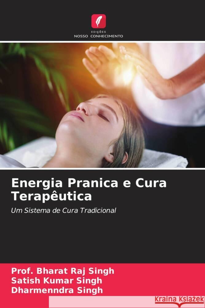 Energia Pranica e Cura Terapêutica Singh, Prof. Bharat Raj, Singh, Satish Kumar, Singh, Dharmenndra 9786205128206