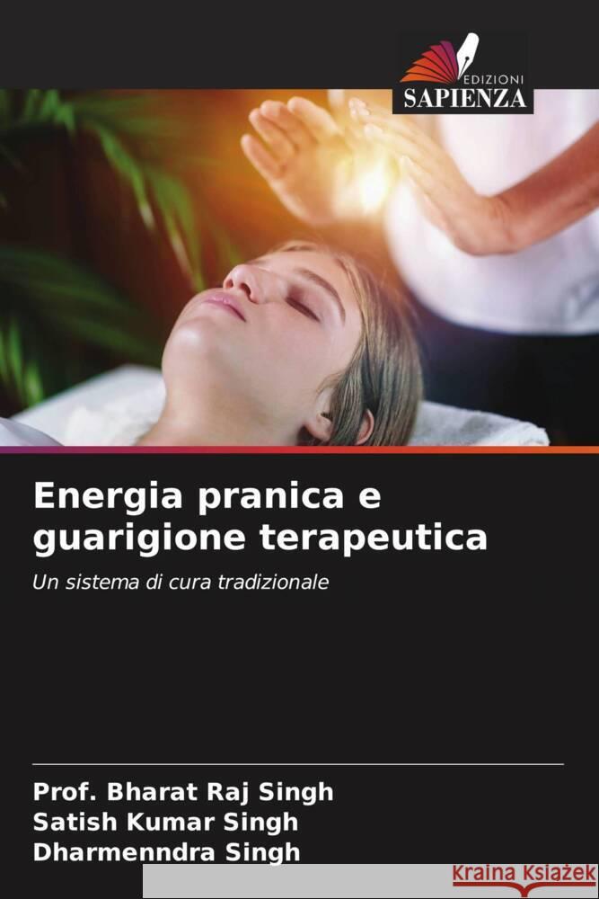 Energia pranica e guarigione terapeutica Singh, Prof. Bharat Raj, Singh, Satish Kumar, Singh, Dharmenndra 9786205128244