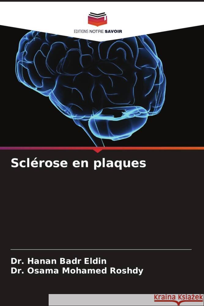 Sclérose en plaques Badr Eldin, Dr. Hanan, Mohamed Roshdy, Dr. Osama 9786205129463 Editions Notre Savoir