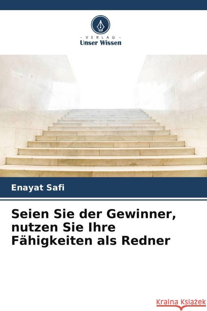 Seien Sie der Gewinner, nutzen Sie Ihre Fähigkeiten als Redner Safi, Enayat 9786205129692