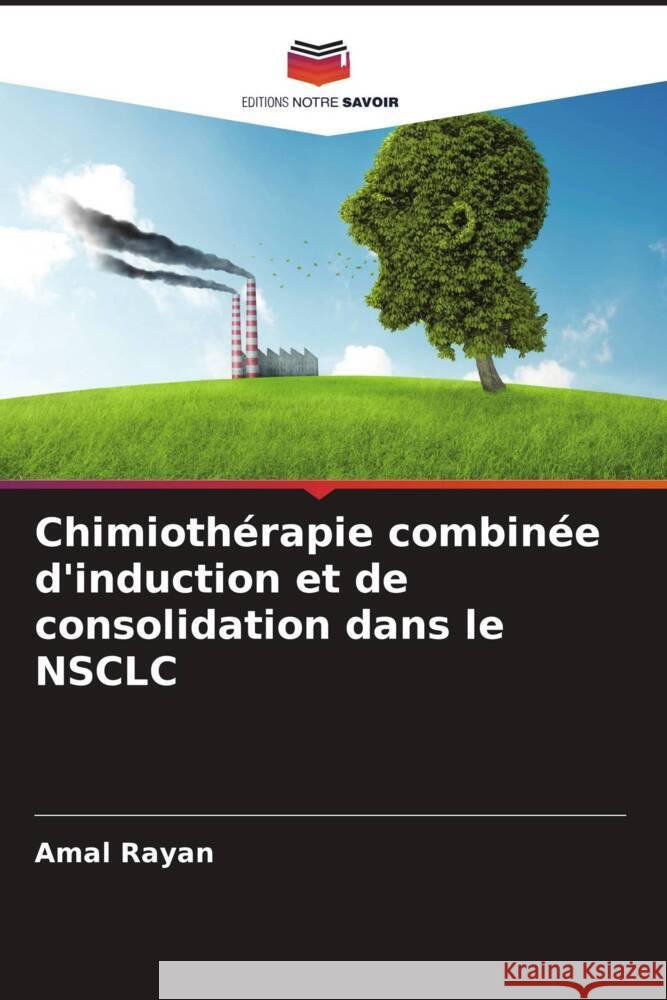 Chimiothérapie combinée d'induction et de consolidation dans le NSCLC Rayan, Amal 9786205130094