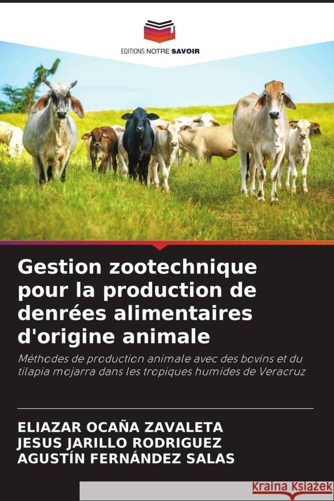 Gestion zootechnique pour la production de denrées alimentaires d'origine animale Ocaña Zavaleta, Eliazar, Jarillo Rodríguez, Jesús, FERNÁNDEZ SALAS, AGUSTÍN 9786205130575