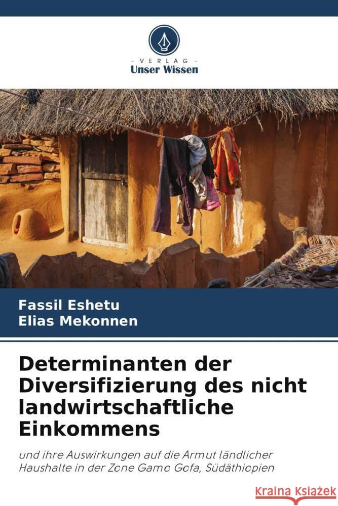 Determinanten der Diversifizierung des nicht landwirtschaftliche Einkommens Eshetu, Fassil, Mekonnen, Elias 9786205131077 Verlag Unser Wissen