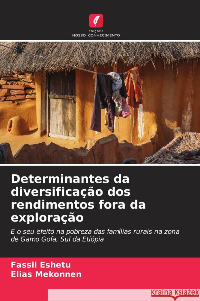 Determinantes da diversificação dos rendimentos fora da exploração Eshetu, Fassil, Mekonnen, Elias 9786205131121 Edições Nosso Conhecimento