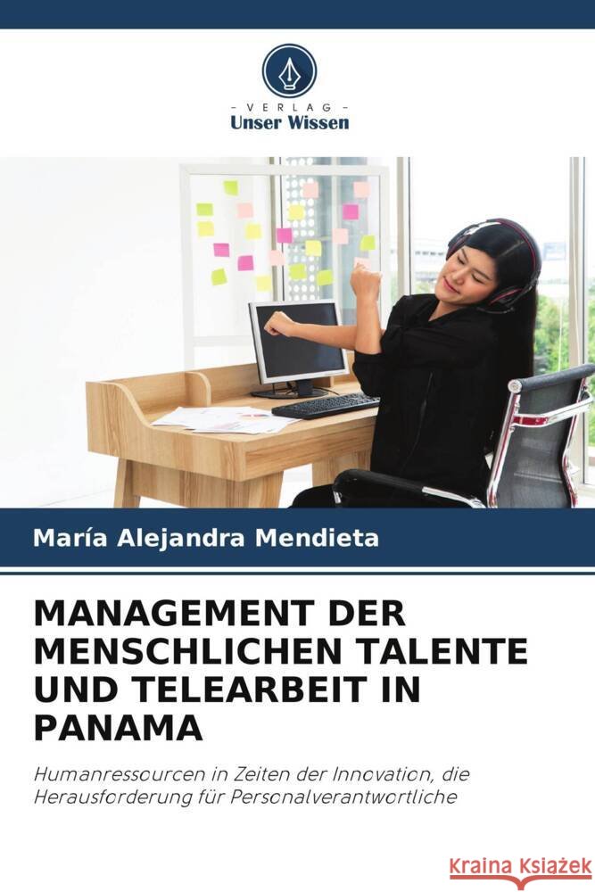 MANAGEMENT DER MENSCHLICHEN TALENTE UND TELEARBEIT IN PANAMA Mendieta, María Alejandra 9786205131404