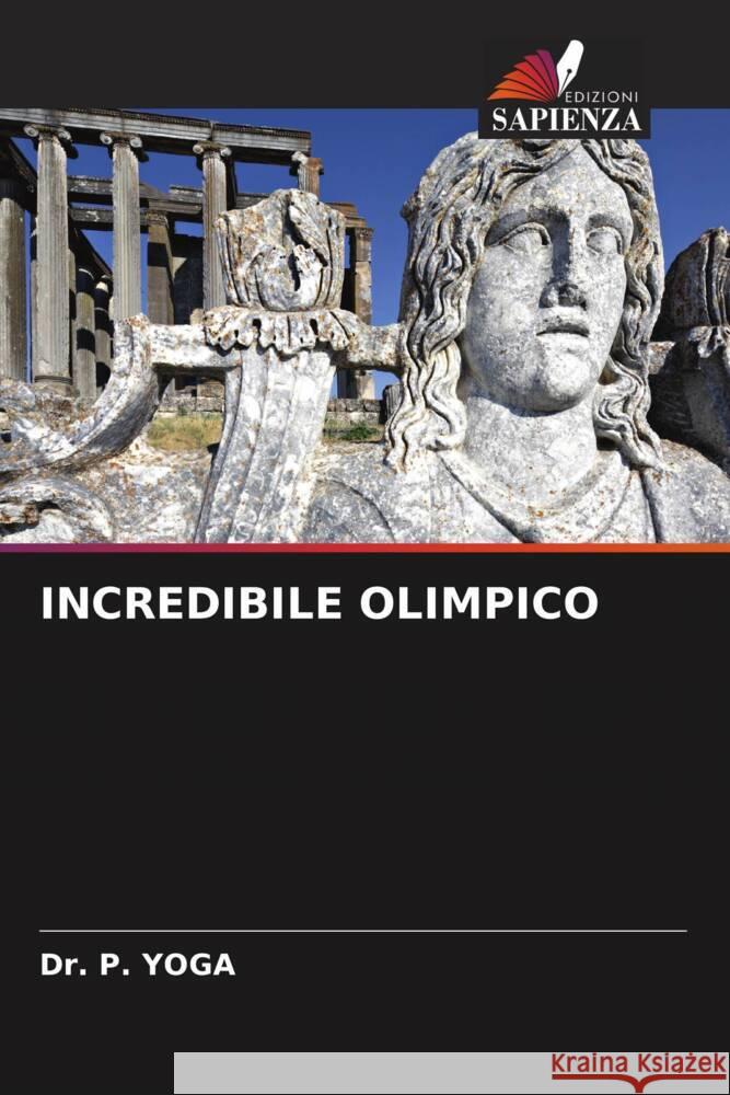 INCREDIBILE OLIMPICO YOGA, Dr. P. 9786205131480 Edizioni Sapienza