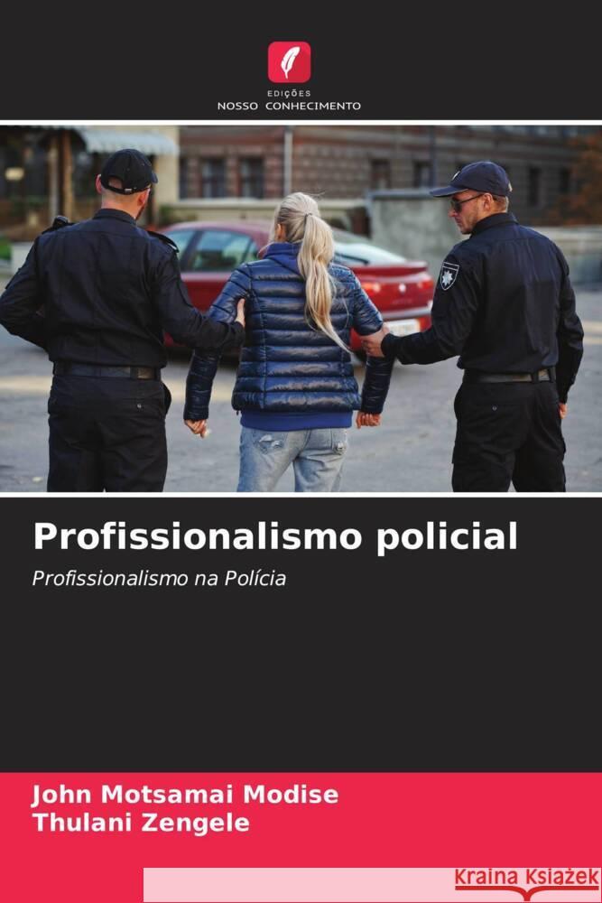Profissionalismo policial Modise, John Motsamai, Zengele, Thulani 9786205131640 Edições Nosso Conhecimento