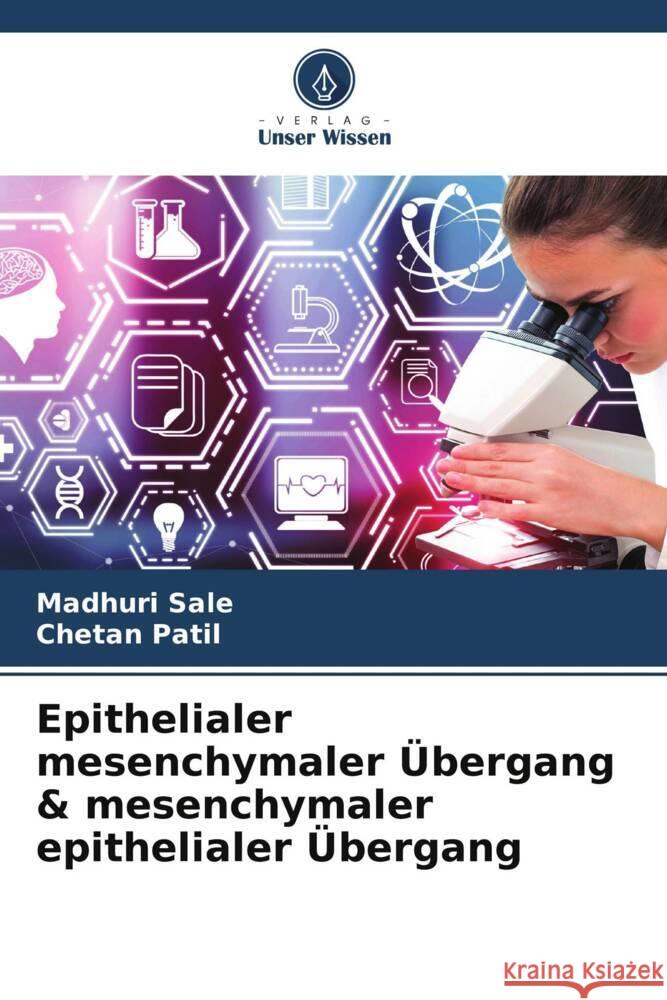 Epithelialer mesenchymaler Übergang & mesenchymaler epithelialer Übergang Sale, Madhuri, Patil, Chetan 9786205131701