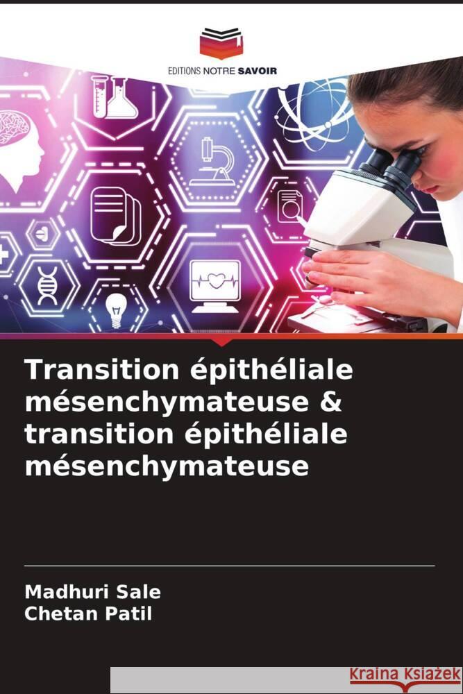 Transition épithéliale mésenchymateuse & transition épithéliale mésenchymateuse Sale, Madhuri, Patil, Chetan 9786205131725