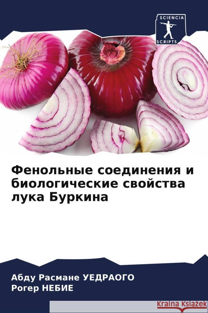 Fenol'nye soedineniq i biologicheskie swojstwa luka Burkina UEDRAOGO, Abdu Rasmane, NEBIE, Roger 9786205132234 Sciencia Scripts