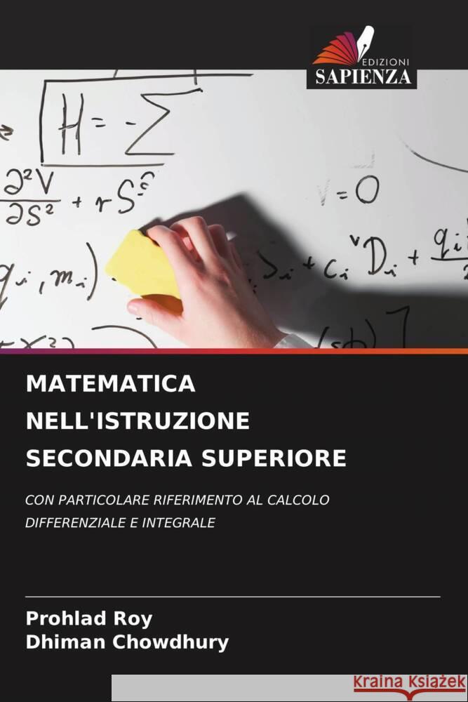 MATEMATICA NELL'ISTRUZIONE SECONDARIA SUPERIORE Roy, Prohlad, Chowdhury, Dhiman 9786205132449 Edizioni Sapienza