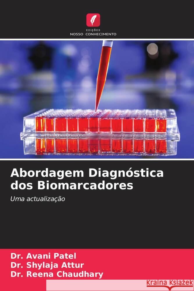 Abordagem Diagnóstica dos Biomarcadores Patel, Dr. Avani, Attur, Dr. Shylaja, Chaudhary, Dr. Reena 9786205132647