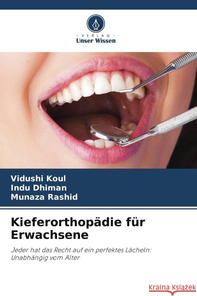 Kieferorthopädie für Erwachsene Koul, Vidushi, Dhiman, Indu, Rashid, Munaza 9786205133644 Verlag Unser Wissen