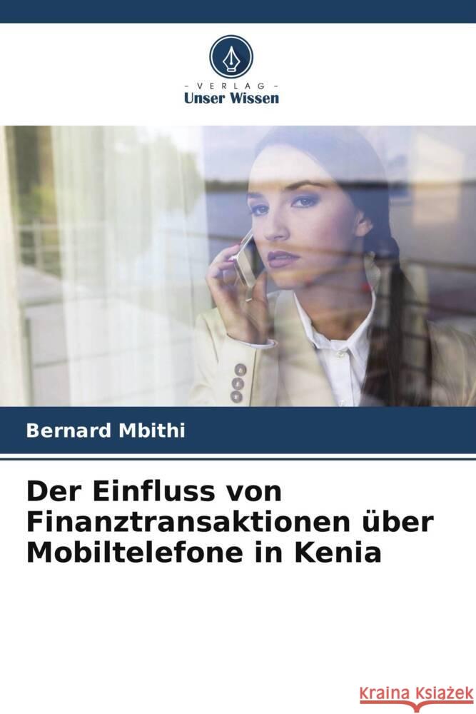 Der Einfluss von Finanztransaktionen über Mobiltelefone in Kenia Mbithi, Bernard 9786205134160