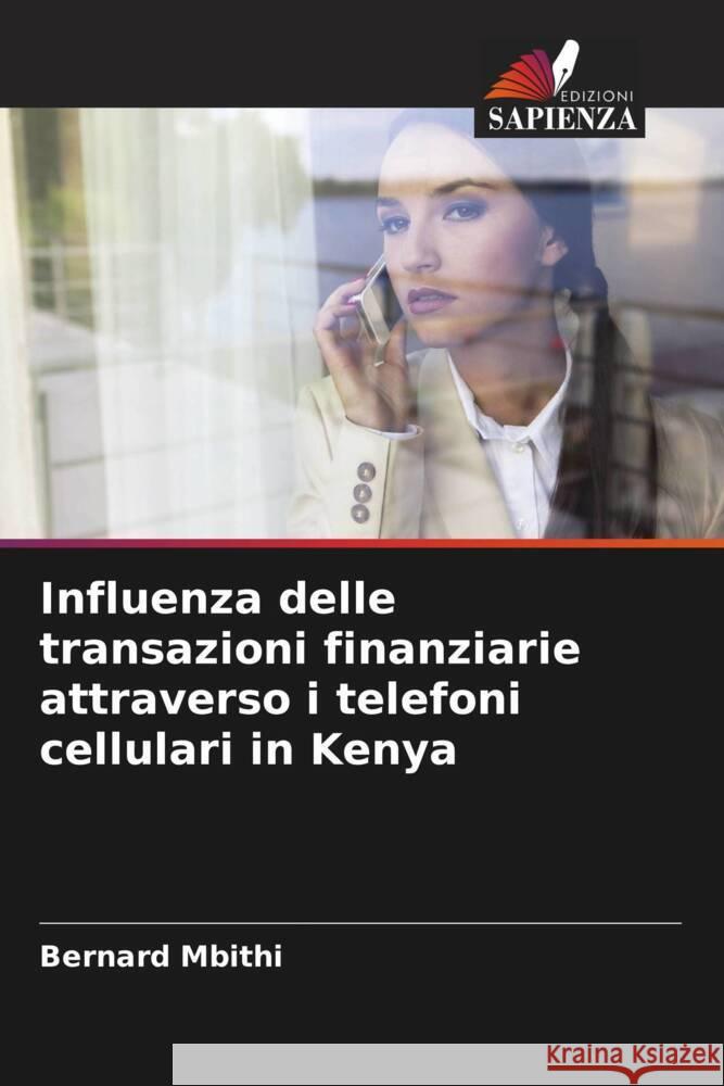 Influenza delle transazioni finanziarie attraverso i telefoni cellulari in Kenya Mbithi, Bernard 9786205134191