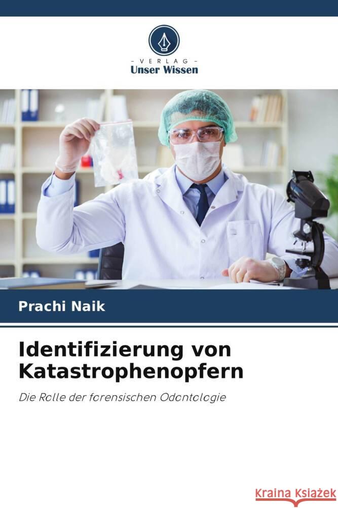 Identifizierung von Katastrophenopfern Naik, Prachi 9786205134405 Verlag Unser Wissen