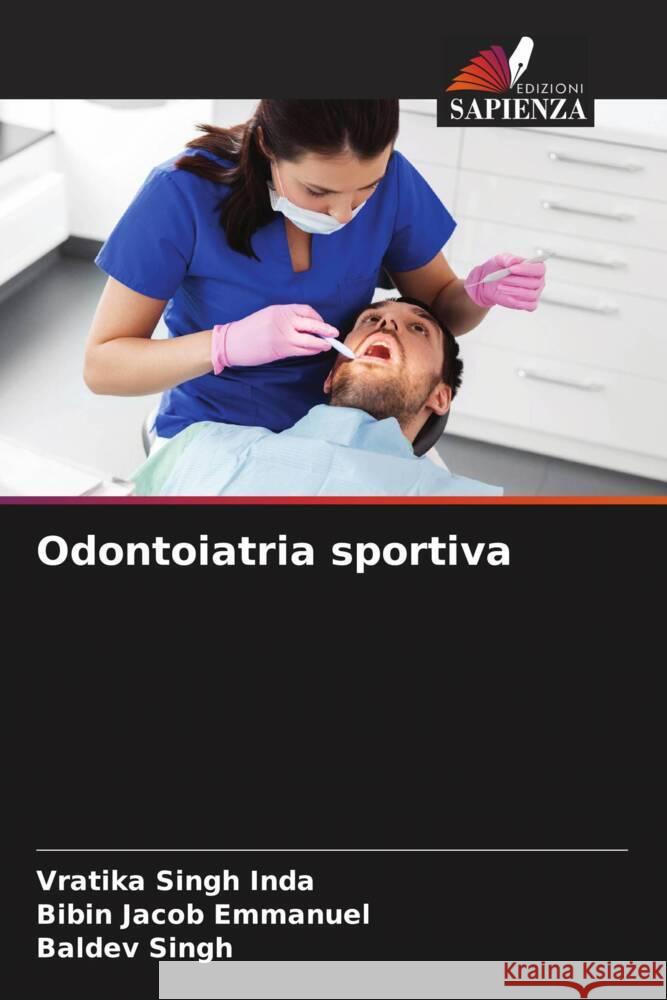 Odontoiatria sportiva Inda, Vratika Singh, Emmanuel, Bibin Jacob, Singh, Baldev 9786205134870