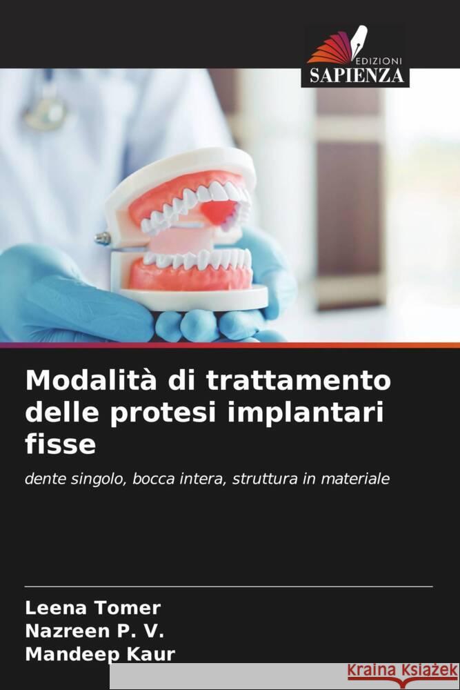 Modalità di trattamento delle protesi implantari fisse Tomer, Leena, P. V., Nazreen, Kaur, Mandeep 9786205135082 Edizioni Sapienza