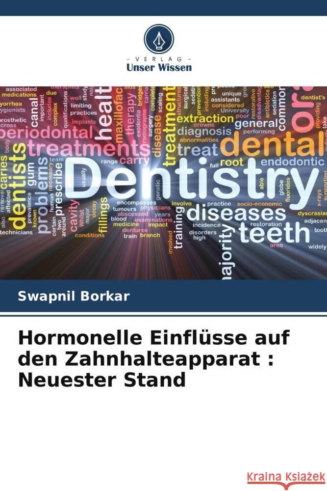 Hormonelle Einflüsse auf den Zahnhalteapparat : Neuester Stand Borkar, Swapnil 9786205135365