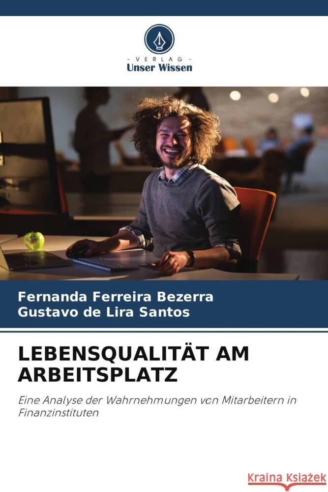 LEBENSQUALITÄT AM ARBEITSPLATZ Bezerra, Fernanda Ferreira, Santos, Gustavo de Lira 9786205135426