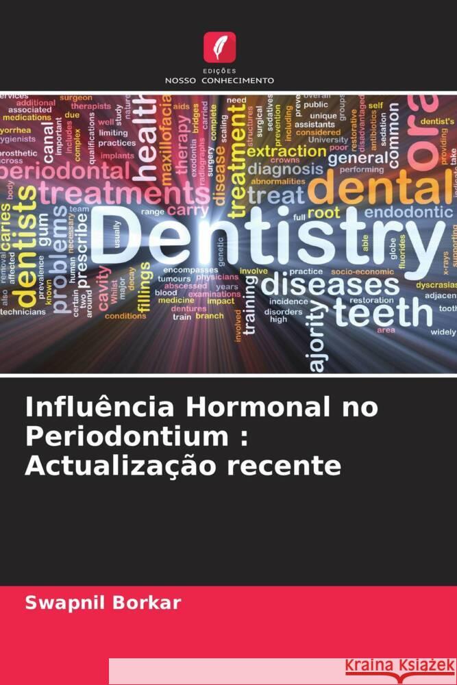 Influência Hormonal no Periodontium : Actualização recente Borkar, Swapnil 9786205135587