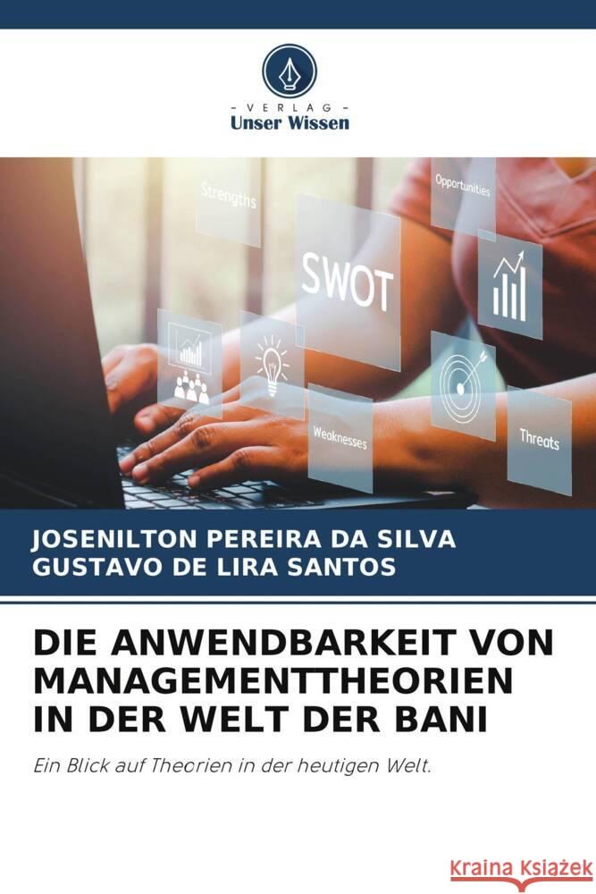 DIE ANWENDBARKEIT VON MANAGEMENTTHEORIEN IN DER WELT DER BANI Pereira da Silva, Josenilton, de Lira Santos, Gustavo 9786205135693 Verlag Unser Wissen