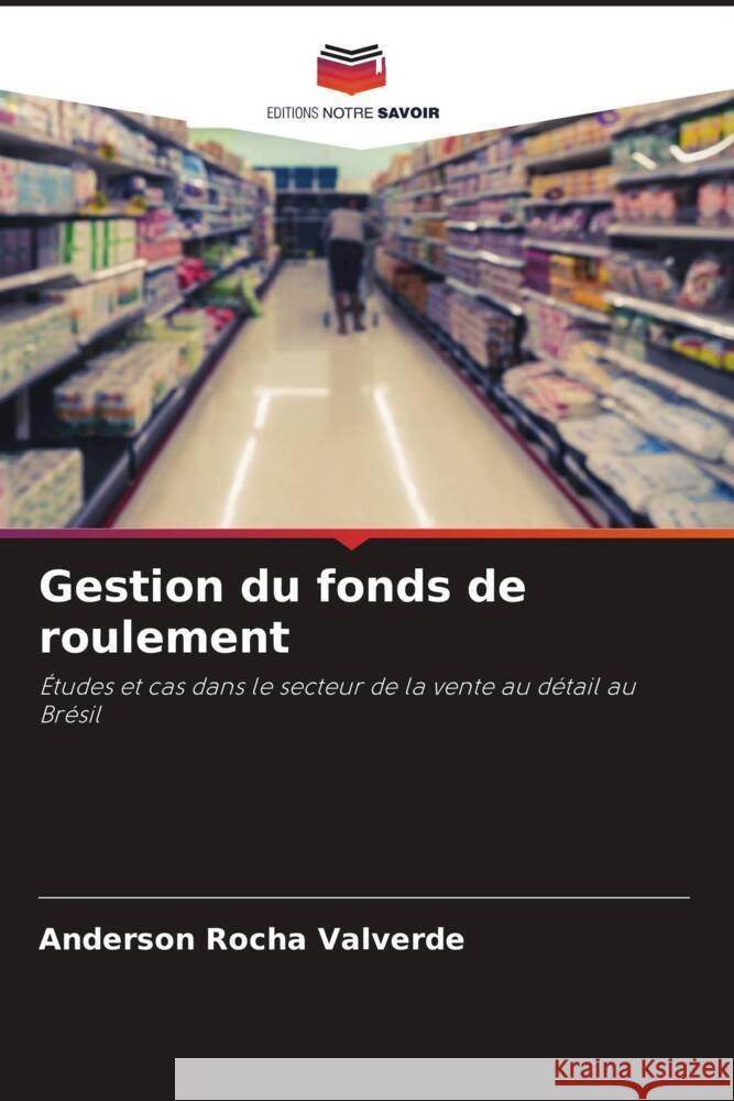 Gestion du fonds de roulement Rocha Valverde, Anderson 9786205135815