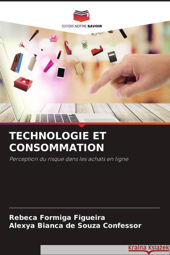 TECHNOLOGIE ET CONSOMMATION Figueira, Rebeca Formiga, Confessor, Alexya Bianca de Souza 9786205135860 Editions Notre Savoir