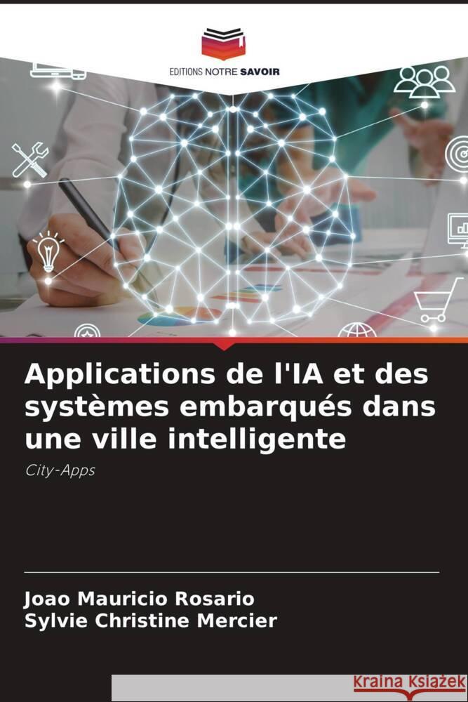 Applications de l'IA et des systèmes embarqués dans une ville intelligente Rosário, João Mauricio, Mercier, Sylvie Christine 9786205135914