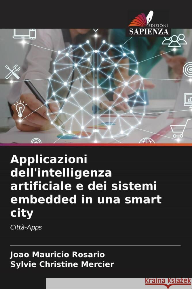 Applicazioni dell'intelligenza artificiale e dei sistemi embedded in una smart city Rosário, João Mauricio, Mercier, Sylvie Christine 9786205135921