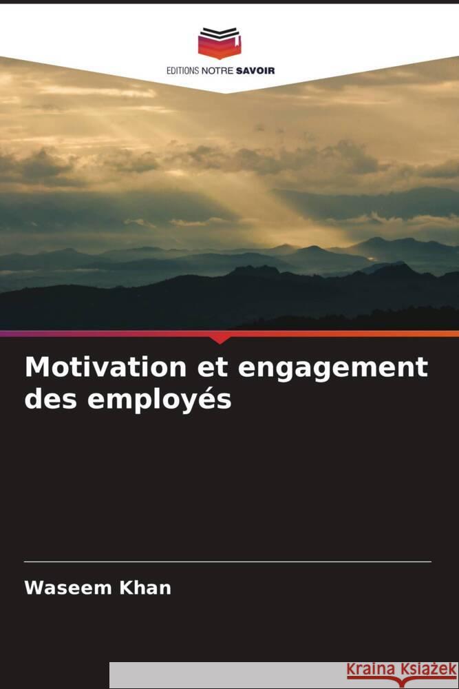 Motivation et engagement des employ?s Waseem Khan Yawar Iqbal 9786205136393