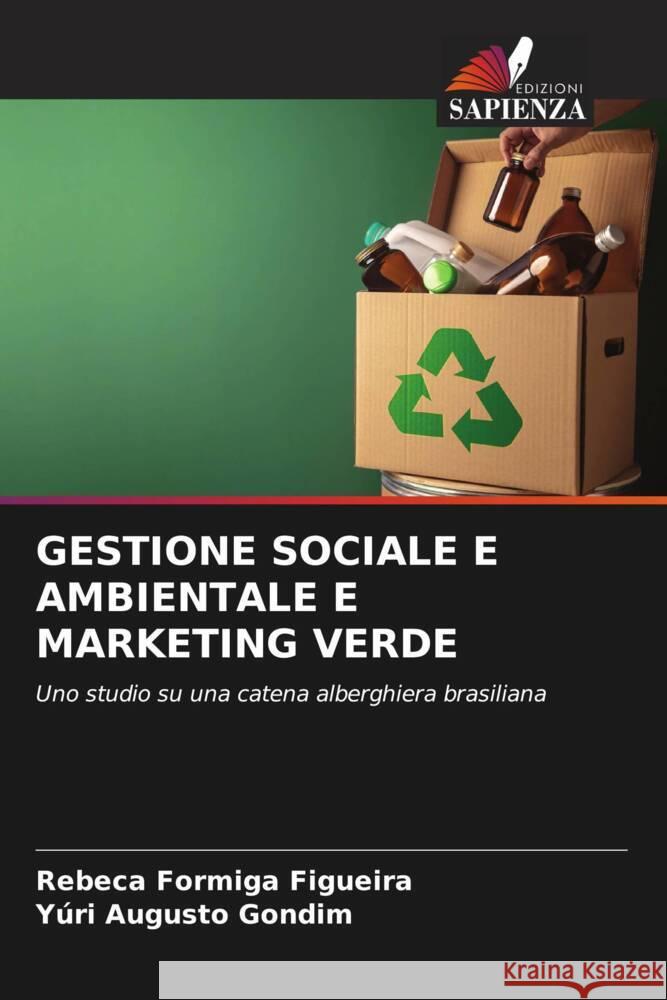 GESTIONE SOCIALE E AMBIENTALE E MARKETING VERDE Figueira, Rebeca Formiga, Gondim, Yúri Augusto 9786205136737 Edizioni Sapienza