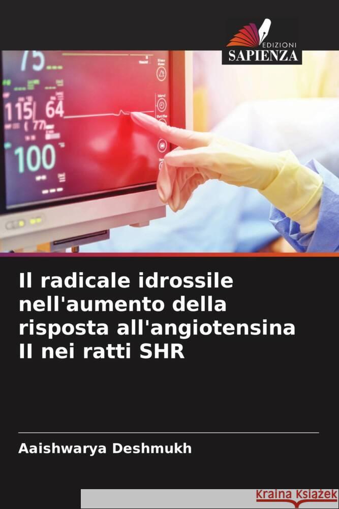 Il radicale idrossile nell'aumento della risposta all'angiotensina II nei ratti SHR Deshmukh, Aaishwarya 9786205136782