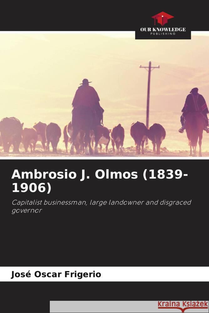 Ambrosio J. Olmos (1839-1906) Frigerio, José Oscar 9786205136843