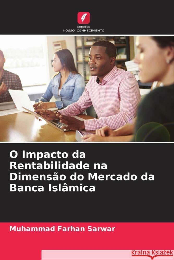 O Impacto da Rentabilidade na Dimensão do Mercado da Banca Islâmica Sarwar, Muhammad Farhan 9786205136935