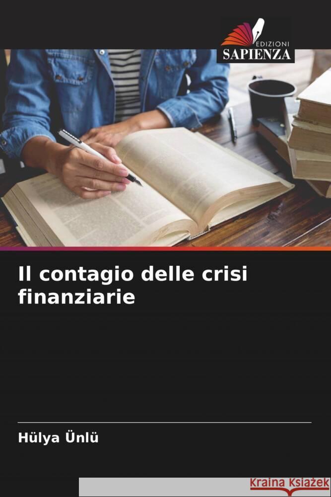 Il contagio delle crisi finanziarie Ünlü, Hülya 9786205137208 Edizioni Sapienza