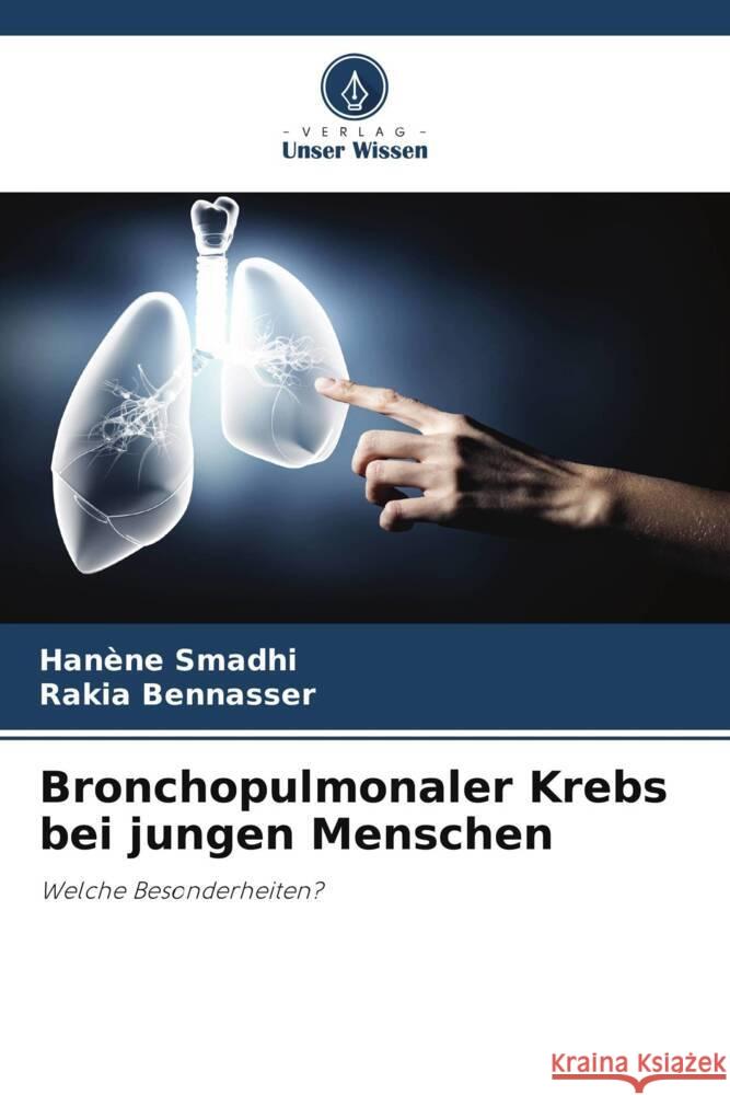 Bronchopulmonaler Krebs bei jungen Menschen Smadhi, Hanène, Bennasser, Rakia 9786205137345