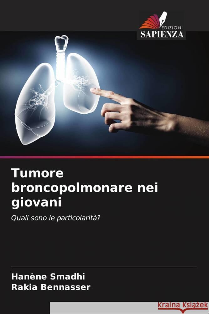 Tumore broncopolmonare nei giovani Smadhi, Hanène, Bennasser, Rakia 9786205137376