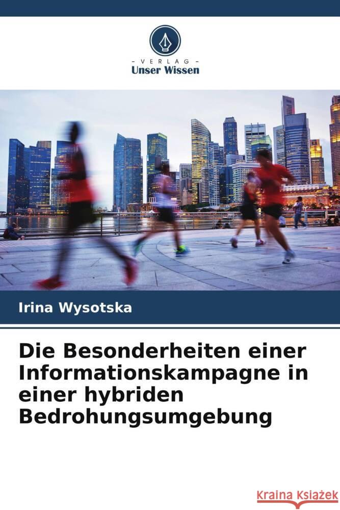 Die Besonderheiten einer Informationskampagne in einer hybriden Bedrohungsumgebung Wysotska, Irina 9786205137529