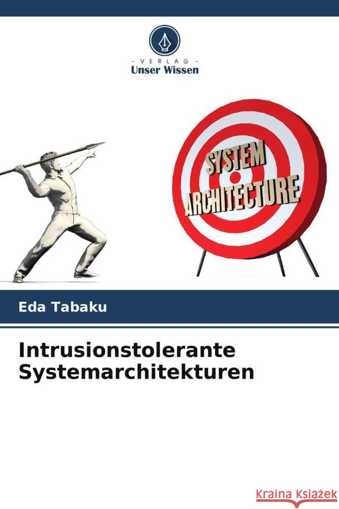 Intrusionstolerante Systemarchitekturen Tabaku, Eda 9786205137642 Verlag Unser Wissen