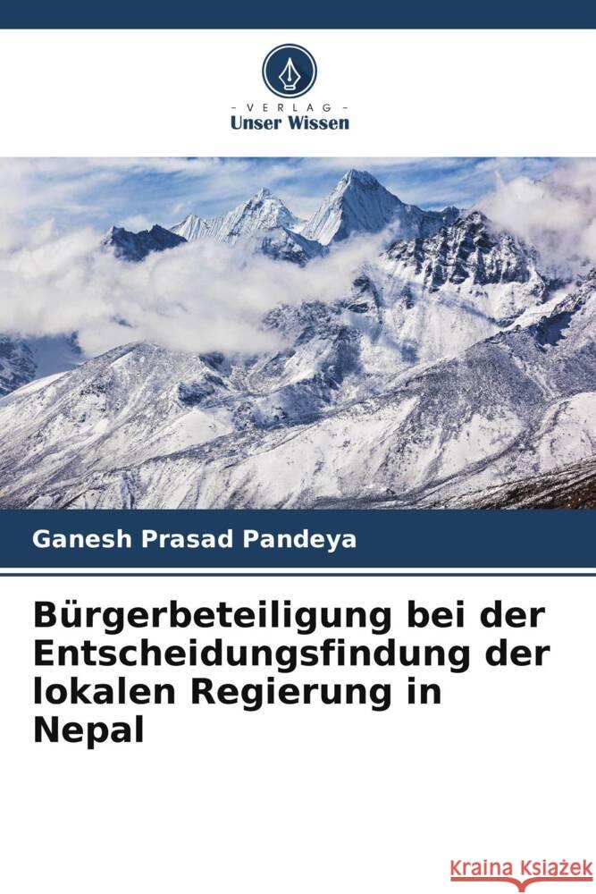 Bürgerbeteiligung bei der Entscheidungsfindung der lokalen Regierung in Nepal Pandeya, Ganesh Prasad 9786205137826