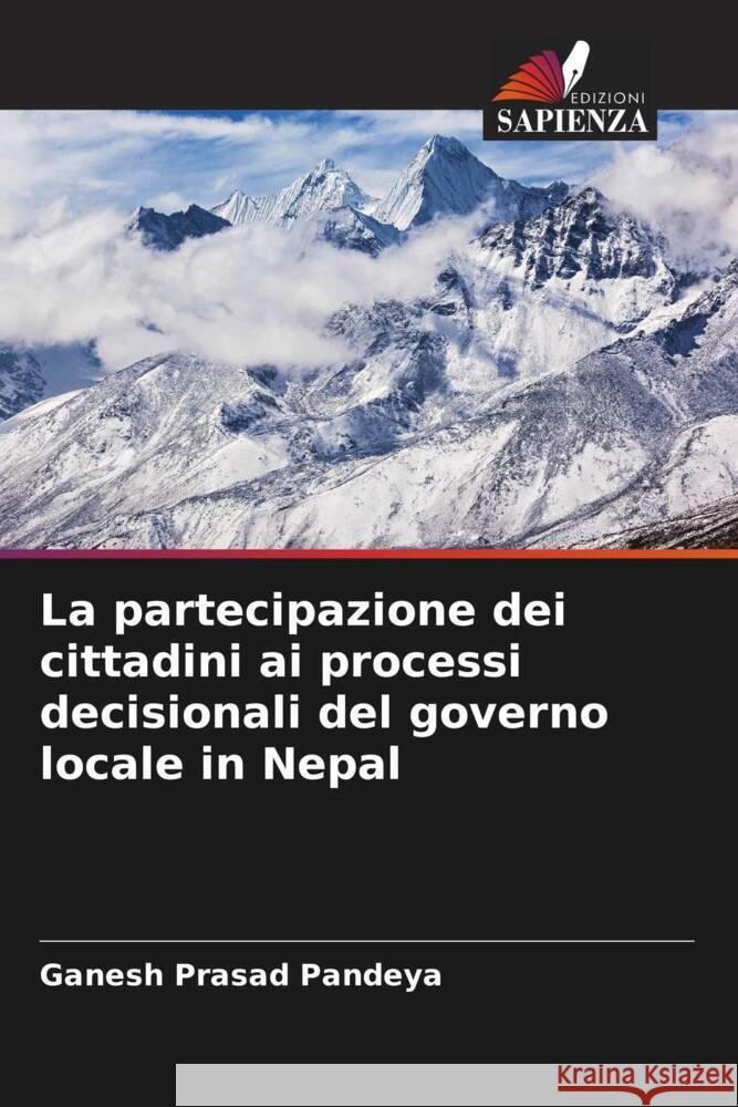 La partecipazione dei cittadini ai processi decisionali del governo locale in Nepal Pandeya, Ganesh Prasad 9786205137857