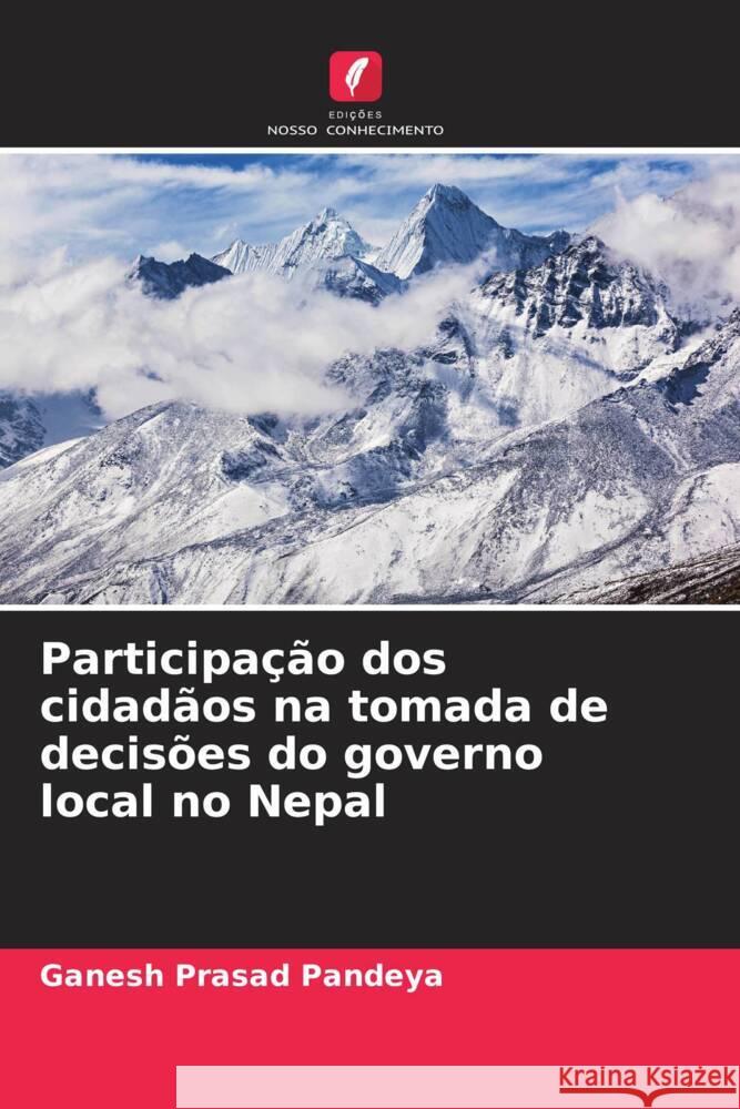 Participação dos cidadãos na tomada de decisões do governo local no Nepal Pandeya, Ganesh Prasad 9786205137864