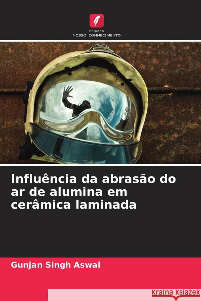 Influência da abrasão do ar de alumina em cerâmica laminada Aswal, Gunjan Singh 9786205138335